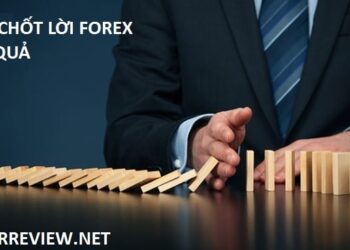Cách Chốt Lời Hiệu Quả Nhất Trong Giao Dịch Forex