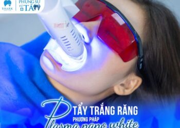 Tẩy trắng răng bằng công nghệ PLASMA NANO WHITE tại Nha Khoa Shark