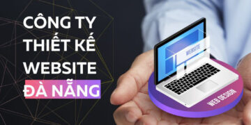 Top 10 Công Ty Thiết Kế Web Giá Rẻ Đà Nẵng Chất Lượng